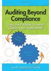 Auditing Beyond Compliance : Using the Portable Universal Quality Lean Audit Model 